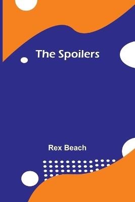 The Spoilers - Rex Beach - cover