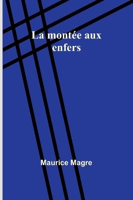 La mont?e aux enfers - Maurice Magre - cover