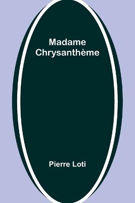 Madame Chrysanth?me - Pierre Loti - cover