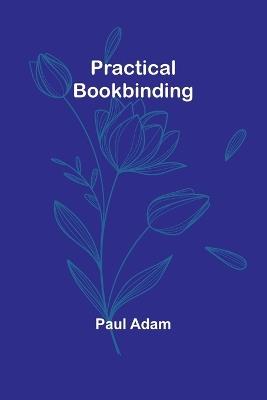 Practical Bookbinding - Paul Adam - cover