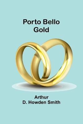 Porto Bello gold - Arthur D Howden Smith - cover