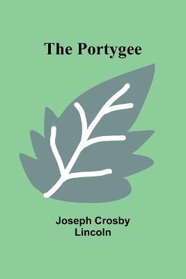 The Portygee - Joseph Crosby Lincoln - cover