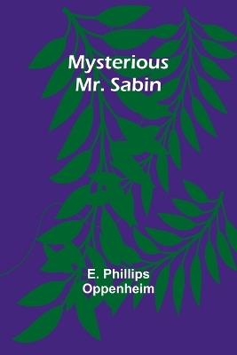 Mysterious Mr. Sabin - E Phillips Oppenheim - cover