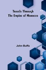 Travels through the Empire of Morocco