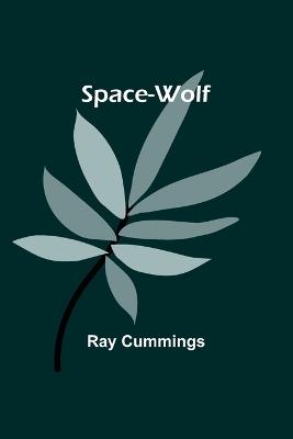 Space-Wolf - Ray Cummings - cover