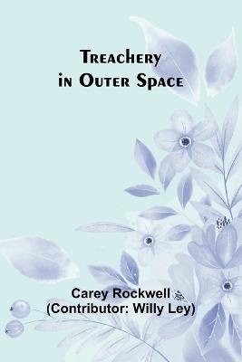 Treachery in Outer Space - Carey Rockwell - cover