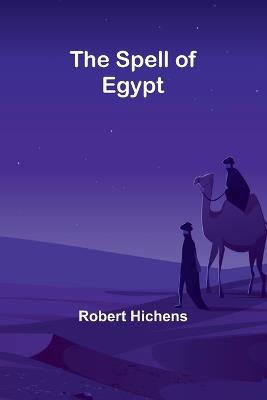The Spell of Egypt - Robert Hichens - cover