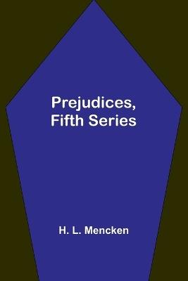 Prejudices, fifth series - H L Mencken - cover