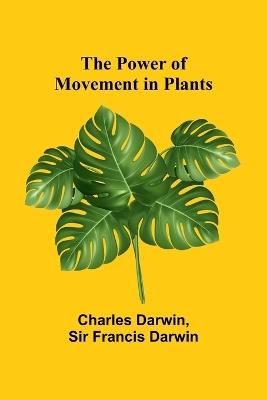 The Power of Movement in Plants - Charles Darwin,Sir Francis Darwin - cover