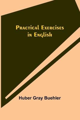 Practical Exercises in English - Huber Gray Buehler - cover