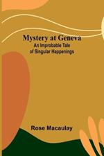 Mystery at Geneva: An Improbable Tale of Singular Happenings