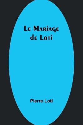 Le Mariage de Loti - Pierre Loti - cover