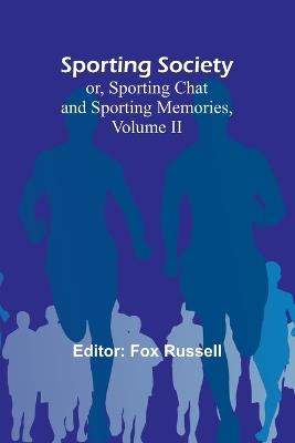 Sporting Society; or, Sporting Chat and Sporting Memories, Volume II - cover