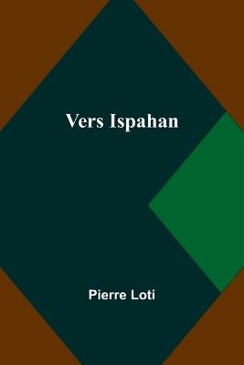 Vers Ispahan - Pierre Loti - cover