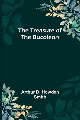 The Treasure of the Bucoleon - Arthur D Howden Smith - cover