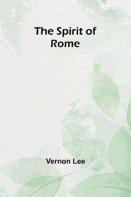 The Spirit of Rome - Vernon Lee - cover