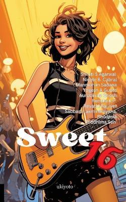 Sweet 16 - Shruti S Agarwal,Nicole B Cabral,Manmohan Sadana - cover