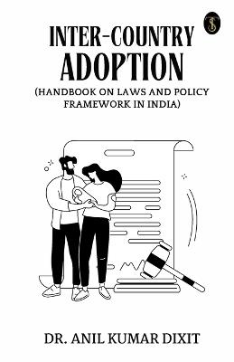 Inter-country Adoption (Handbook On Laws And Policy Framework In India) - Anil Kumar Dixit - cover