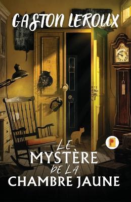 Le Myst?re De La Chambre Jaune - Gaston LeRoux - cover