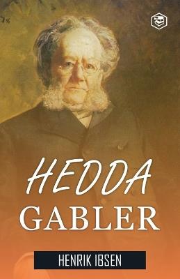 Hedda Gabler: A Drama in Four Acts - Henrik Ibsen - cover