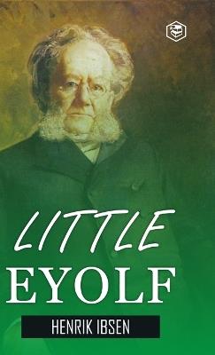 Little Eyolf (Hardcover Library Edition) - Henrik Ibsen - cover
