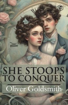 She Stoops To Conquer - Oliver Goldsmith - cover