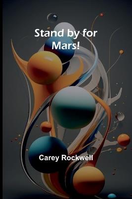 Stand by for Mars! - Carey Rockwell - cover