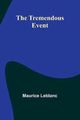 The Tremendous Event - Maurice LeBlanc - cover