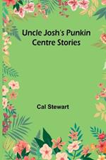 Uncle Josh's Punkin Centre Stories