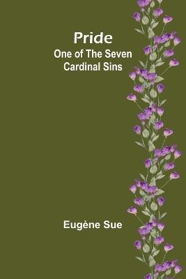 Pride: One of the Seven Cardinal Sins - Eug?ne Sue - cover