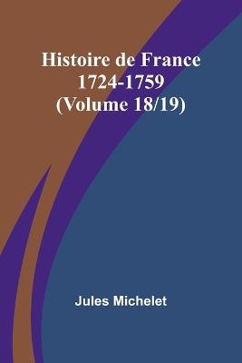 Histoire de France 1724-1759 (Volume 18/19) - Jules Michelet - cover