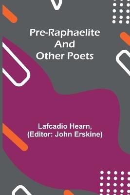 Pre-Raphaelite and other Poets - Lafcadio Hearn - cover