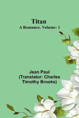 Titan: A Romance. V. 1 - Jean Paul - cover