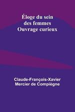 ?loge du sein des femmes; Ouvrage curieux