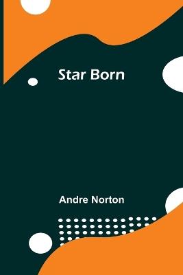 Star Born - Andre Norton - cover