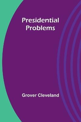 Presidential Problems - Grover Cleveland - cover