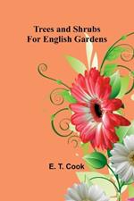 Trees and Shrubs for English Gardens