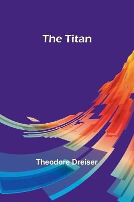 The Titan - Theodore Dreiser - cover