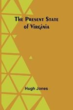 The Present State of Virginia