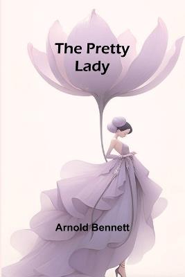The Pretty Lady - Arnold Bennett - cover