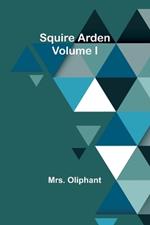 Squire Arden; volume I