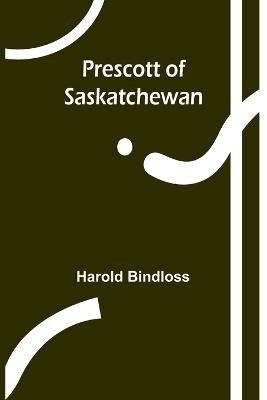 Prescott of Saskatchewan - Harold Bindloss - cover