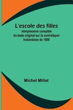 L'escole des filles; r?impression compl?te du texte original sur la contrefa?on hollandaise de 1668