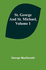 St. George and St. Michael, Volume 1