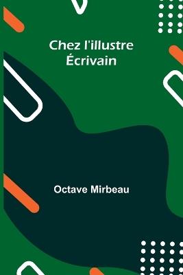 Chez l'illustre ?crivain - Octave Mirbeau - cover