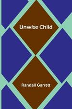 Unwise Child