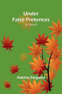 Under False Pretences - Adeline Sergeant - cover