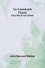 An Unsinkable Titanic: Every Ship its own Lifeboat