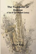 The trumpeter of Krakow A tale of the fifteenth century