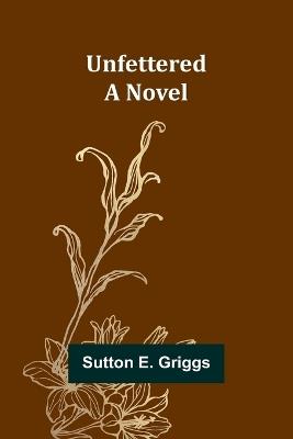 Unfettered - Sutton E Griggs - cover